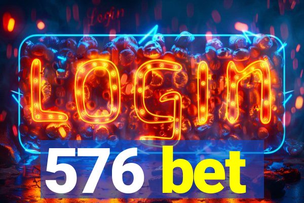 576 bet